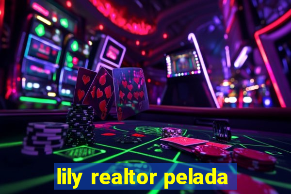 lily realtor pelada